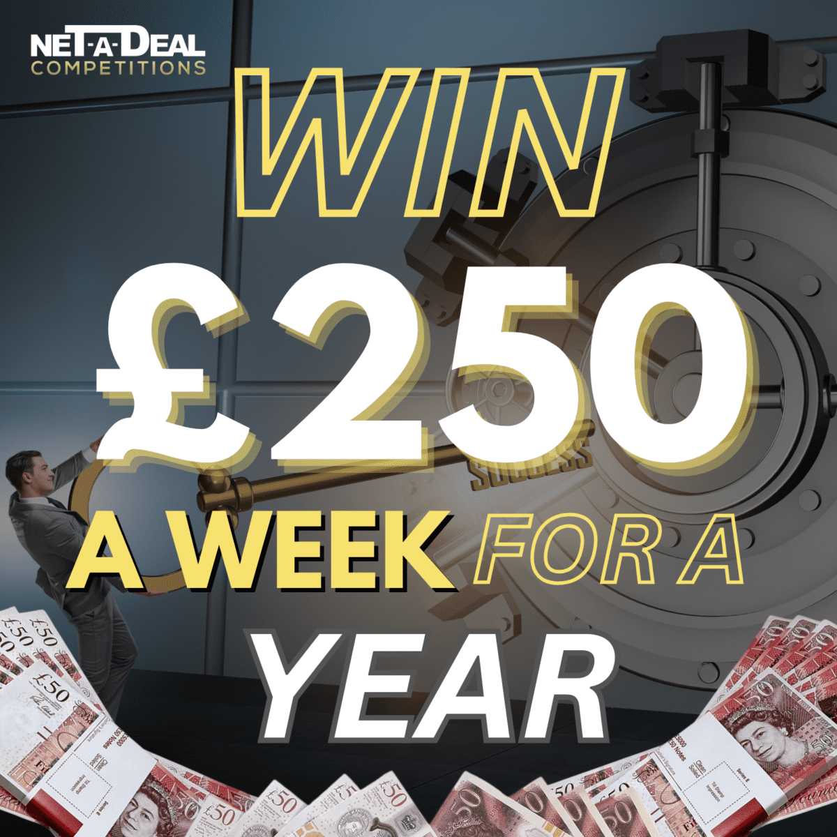 WIN £250 a Week for a YEAR